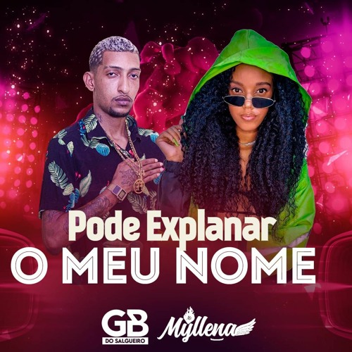 MC MYLLENA FEAT GB DO SALGUEIRO - PODE EXPLANAR O MEU NOME