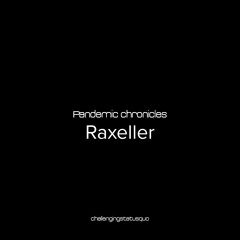 Pandemic chronicles - Raxeller