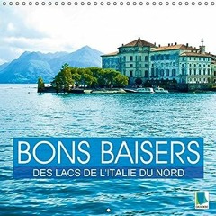 ⚡️ READ EPUB BONS BAISERS DES LACS DE L ITALIE DU NORD CALENDRIER MURAL 2 Gratuit en ligne