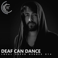[LOCAL SUPER HEROES 014] - Podcast by Deaf Can Dance [M.D.H.]