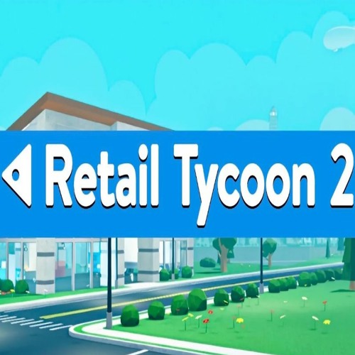 Retail Tycoon - Roblox