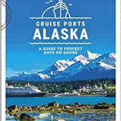free PDF 📨 Lonely Planet Cruise Ports Alaska 1 (Travel Guide) by Brendan Sainsbury,C