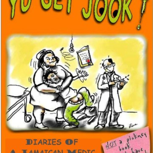 [DOWNLOAD] PDF 📄 Yu Get Jook! Diaries of a Jamaican Medic (Jamaican Diaries Book 2)