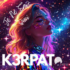 K3RPAT - Je Ne Sais Quoi