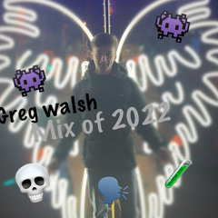 mix of 2022 - Greg Walsh 🎶🥸