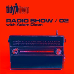 Tidy Two Radio: Episode 002 (Jay Flynn Guest Mix)