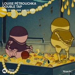 Louise Pétrouchka : Double Tap - 29 Novembre 2024