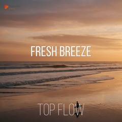 (Music for Content Creators) - Fresh Breeze [Indie, Vlog Music by Top Flow]