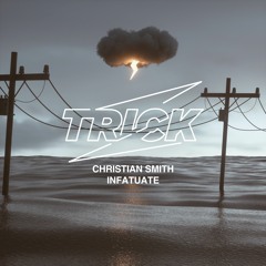 Christian Smith - Infatuate TRICK046
