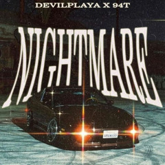 DEVIL PLAYA x 94T - NIGHTMARE