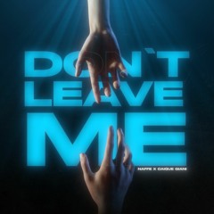 Naffe, Caique Giani - Don't Leave Me (Extended Mix)