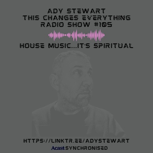 This Changes Everything Radio Show #105 Ady Stewart