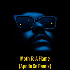 Moth To A Flame (Apollo Xo Remix)