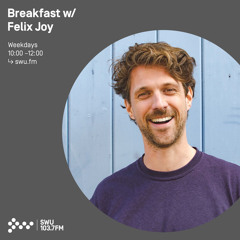 Breakfast w/ Felix Joy 14TH APR 2022