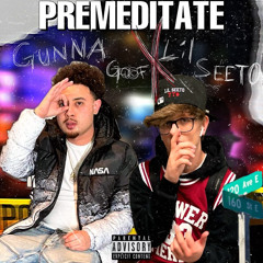 Premeditate (Feat. Gunna Goof)