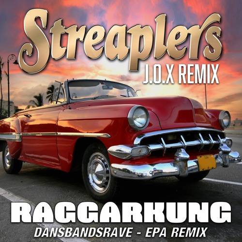 Streaplers featuring J.O.X - Raggarkung (Dansbandsrave EPA Remix)