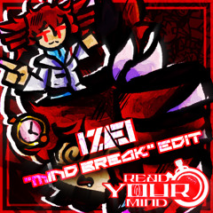 XH - Read Your Mind (Feat. Kasane Teto) (IZEI "MIND BREAK" EDIT) [Free DL]