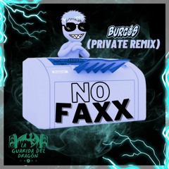 NO FAXX ( Burgos Private Remix) Free download.