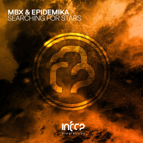 MBX & Epidemika - Searching For Stars [InfraProgressive] OUT NOW!