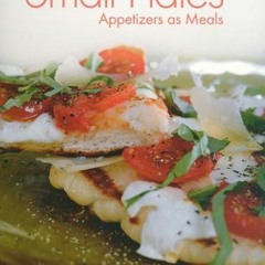 Small Plates: Appetizers as Meals (English Edition) - FREE