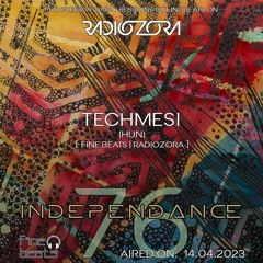 Independance #76@RadiOzora 2023 April | Techmesi Mix