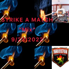 STRIKE A MATCH (DANCEHALL MIX) 9 - 23 - 2022