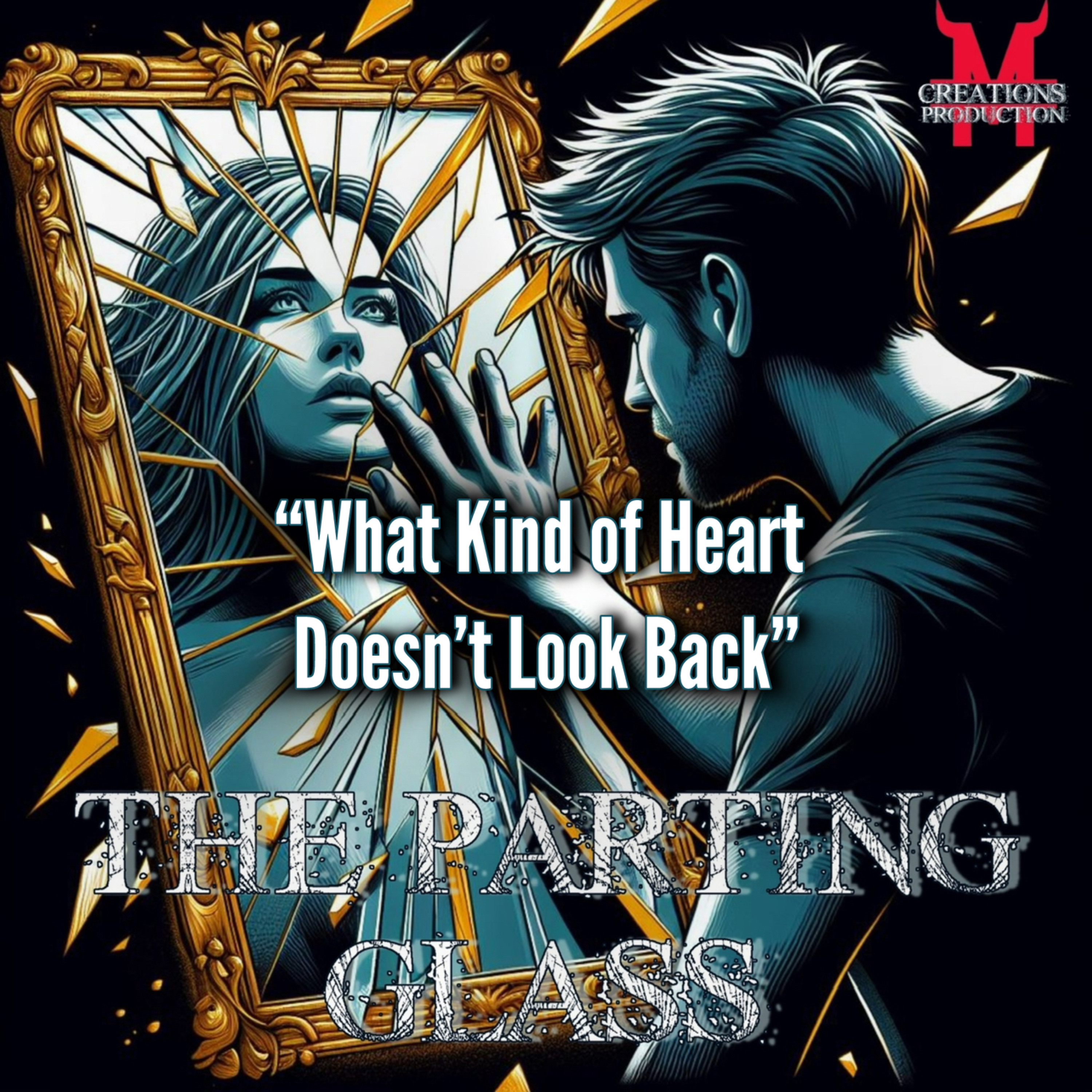 The Parting Glass: What Kind of Heart Doesn’t Look Back episode artwork