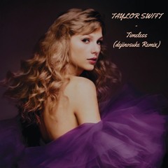 Taylor Swift - Timeless (dejinosuke Remix)