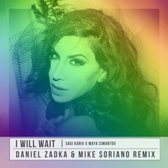 Sagi Kariv X Maya Simantov - I Will Wait - Daniel ℤadka & Mike Soriano Remix