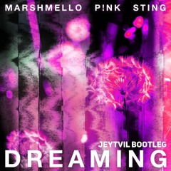 Marshmello, P!NK, Sting - Dreaming (Jeytvil Bootleg)