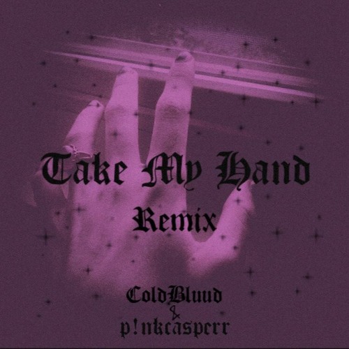 Take My Hand w/ Coldbluud (prod. yago x spyder)