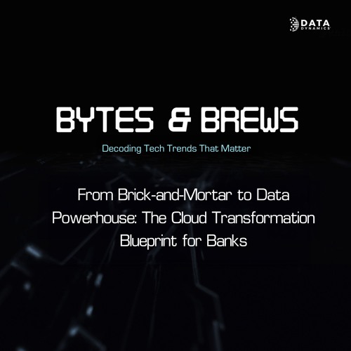 Audio -From Brick - And - Mortar To Data Powerhouse The Cloud Transformation Blueprint For Banks