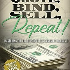 VIEW [PDF EBOOK EPUB KINDLE] Quote, Bind, Sell, Repeat!: Mastering the art of propert