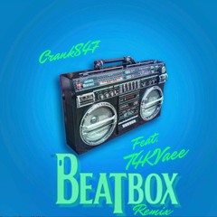 Beat Box Ft. T4KVaee (Cranking Up Mix)