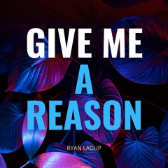 Give Me A Reason