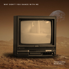 WHY DON’T YOU DANCE WITH ME