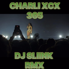 Charli xcx - 365 ( DJ Sliink Rmx )