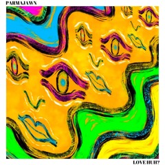 PARMAJAWN - Love Huh? (Original Mix)