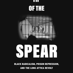 Your F.R.E.E Book Tip of the Spear: Black Radicalism,  Prison Repression,  and the Long Attica Revo