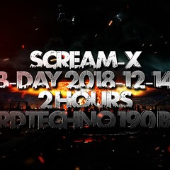 Scream-X - @ B-Day 2018-12-14 (2 Hours Hardtechno 190 BPM)