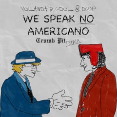 Yolanda Be Cool & DCUP - We No Speak Americano (Crumb Pit remix)