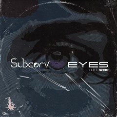 SubCørv - Eyes (Feat. Shay.)