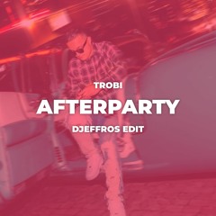 Trobi - Afterparty (Djeffros Edit) (BUY=DOWNLOAD)