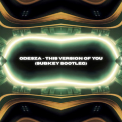 Odesza - This Version Of You (Subkey Bootleg) - [Free Download]
