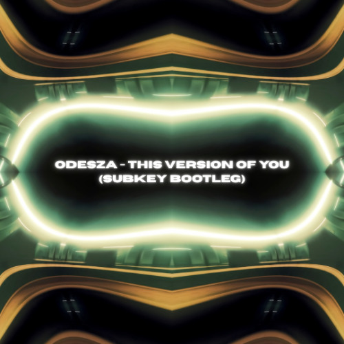 Odesza - This Version Of You (Subkey Bootleg) - [Free Download]