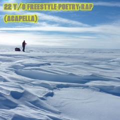 22 Y/O FREESTYLE POETRY RAP (ACAPELLA)