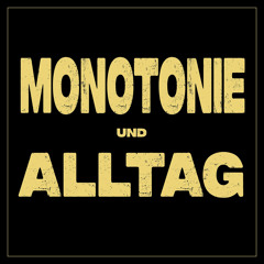 Monotonie und Alltag