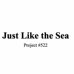 Just Like the Sea