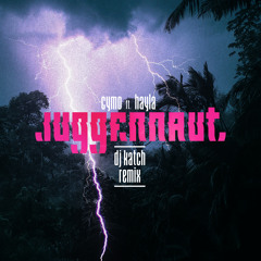 Juggernaut (feat. Hayla) [DJ Katch Remix]