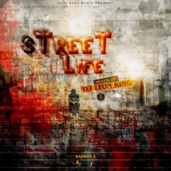DJ LYON KING - STREET LIFE - SAISON 1 [SERIES MIXTAPES](2024)